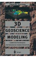 3D Geoscience Modeling: Computer Techniques for Geological Characterization