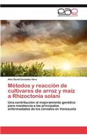 Metodos y Reaccion de Cultivares de Arroz y Maiz a Rhizoctonia Solani