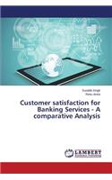 Customer satisfaction for Banking Services - A comparative Analysis
