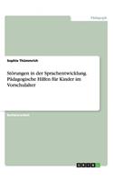 Störungen in der Sprachentwicklung. Pädagogische Hilfen für Kinder im Vorschulalter
