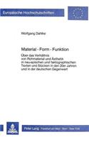 Material - Form - Funktion: Ueber Das Verhaeltnis Von Rohmaterial Und Aesthetik in Neu-Epischen Und Faktographischen Texten Und Stuecken in Den 20er Jahren Und in Der Deutschen
