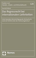 Das Regressrecht Bei Internationalen Lieferketten: Unter Besonderer Berucksichtigung Des Un-Kaufrechts Sowie Der Richtlinie Uber Den Verbrauchsguterkauf