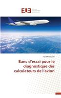 Banc d'Essai Pour Le Diagnostique Des Calculateurs de l'Avion: (Omn.Univ.Europ.)
