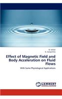 Effect of Magnetic Field and Body Acceleration on Fluid Flows