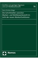 Die Schnittstellen Zwischen Marken- Und Wettbewerbsrecht Im Licht Der Neuen Markenfunktionen