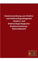 Kostenverordnung zum Elektro- und Elektronikgerätegesetz (Elektro- und Elektronikgerätegesetz-Kostenverordnung - ElektroGKostV)