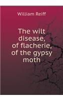The wilt disease, of flacherie, of the gypsy moth: (English)