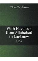 With Havelock from Allahabad to Lucknow 1857