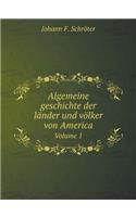 Algemeine Geschichte Der Länder Und Völker Von America Volume 1