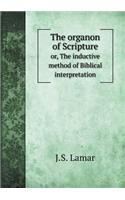The organon of Scripture or, The inductive method of Biblical interpretation