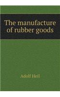 The Manufacture of Rubber Goods