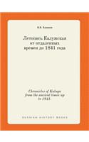 Chronicles of Kaluga from the ancient times up to 1841.