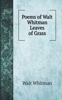 Poems of Walt Whitman Leaves of Grass