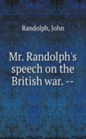 Mr. Randolph's speech on the British war