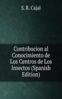 Contribucion al Conocimiento de Los Centros de Los Insectos (Spanish Edition)