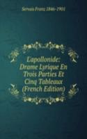 L'apollonide: Drame Lyrique En Trois Parties Et Cinq Tableaux (French Edition)