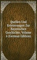 Quellen Und Erorterungen Zur Bayerischen Geschichte, Volume 6 (German Edition)