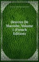 Oeuvres De Macrobe, Volume 1 (French Edition)
