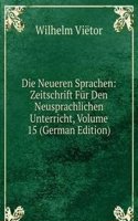 Die Neueren Sprachen: Zeitschrift Fur Den Neusprachlichen Unterricht, Volume 15 (German Edition)