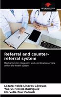 Referral and counter-referral system
