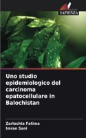 Uno studio epidemiologico del carcinoma epatocellulare in Balochistan