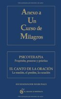Anexo a Un Curso de Milagros: Psicoterapia. Proposito, proceso y practica. El canto de la oracion. La oracion, el perdon, la curacion.