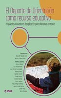 El deporte de orientacion como recurso educativo: Propuestas innovadoras de aplicacion para diferentes contextos