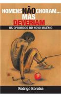 Homens Nao Choram...Mas Deveriam: OS Oprimidos Do Novo Milenio