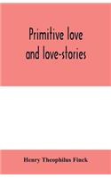 Primitive love and love-stories