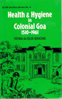 Health and Hygiene in Colonial Goa (1510-1961) (Xchr Studies Series No.4)