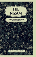 Nizam The Origin and Future of the Hyderabad State