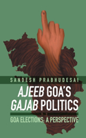 Ajeeb Goa's Gajab Politics - Goa Elections