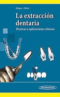 La extraccion dentaria / Tooth extraction: Tecnicas Y Aplicaciones Clinicas / Techniques and Clinical Applications
