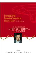 Frontiers of Science: In Celebration of the 80th Birthday of C N Yang