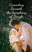 Cascading Beneath the Symphony of Drizzle