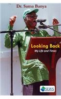 Looking Back - My Life and Times