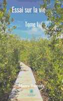 Essai sur la vie: Tome I