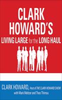 Clark Howard's Living Large for the Long Haul