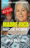 Madre Rica. Madre Pobre.