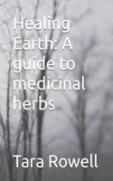 Healing Earth: A guide to medicinal herbs