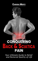 Conquering Back and Sciatica Pain