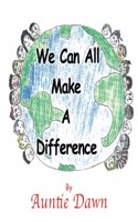We Can All Make A Difference