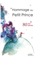 Hommage au Petit Prince - 80 ans, 80 talents.