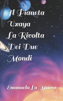 Pianeta Uxaya La Rivolta Dei Due Mondi