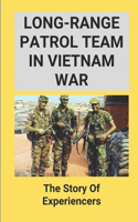 Long-Range Patrol Team In Vietnam War: The Story Of Experiencers: Lrrps In Vietnam Documentary