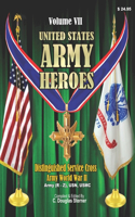 United States Army Heroes - Volume VII