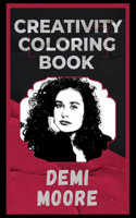 Demi Moore Creativity Coloring Book: An Entertaining Coloring Book for Adults