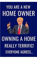 You Are A New Home Owner, Owning A Home Really Terrific, Everyone Agrees