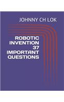 Robotic Invention 37 Important Questions