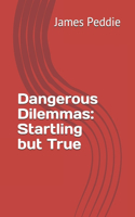 Dangerous Dilemmas